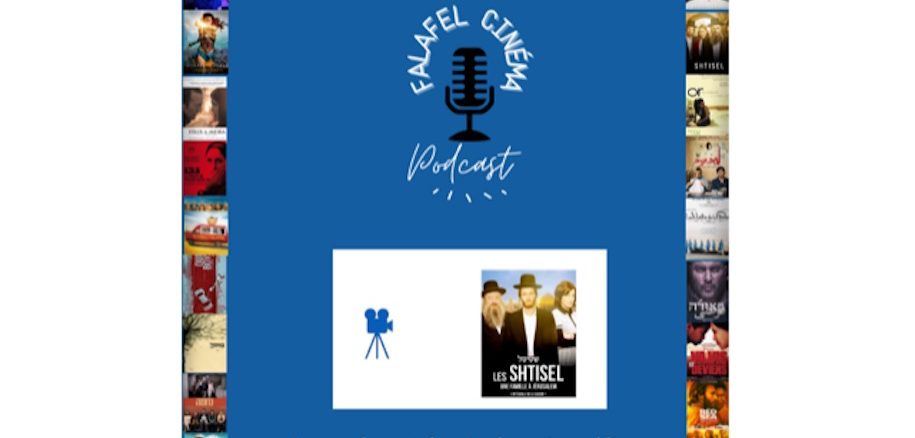 Podcast Falafel Cinéma Les Shtisel